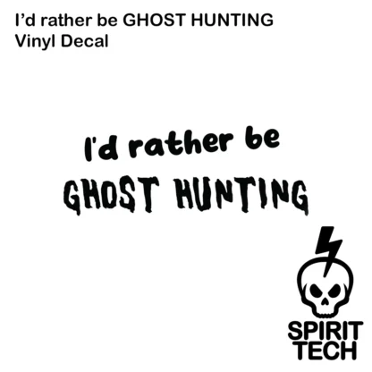 I'd rather be Ghost Hunting Vinyl Decal - Image 2