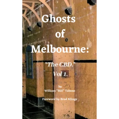 Ghosts of Melbourne: “The CBD.” Vol 1.